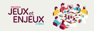 Colloque « Jeux & Enjeux » : les 5e rencontres des praticiens des jeux sérieux et de la simulation participative – 10/12 juin 2026