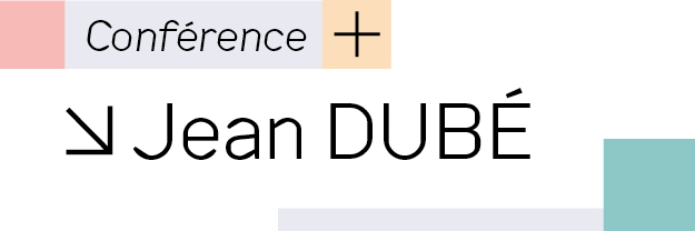 Conférence – Jean Dubé – mardi 2 juin 2026, 18h-19h15